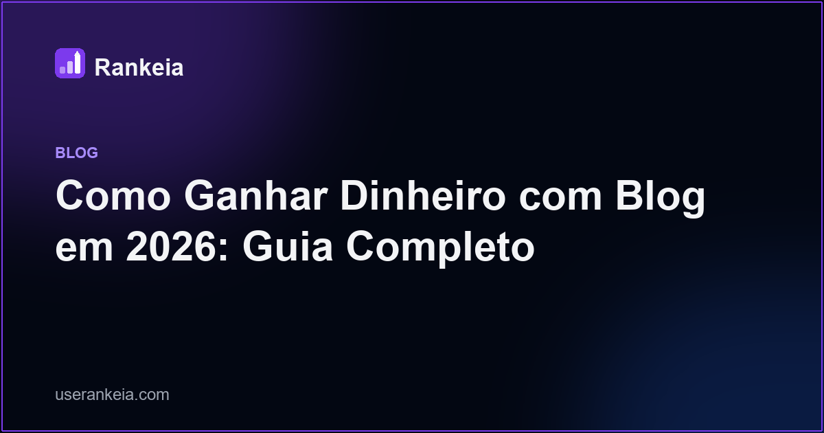 Como Ganhar Dinheiro com Blog em 2026: Guia Completo