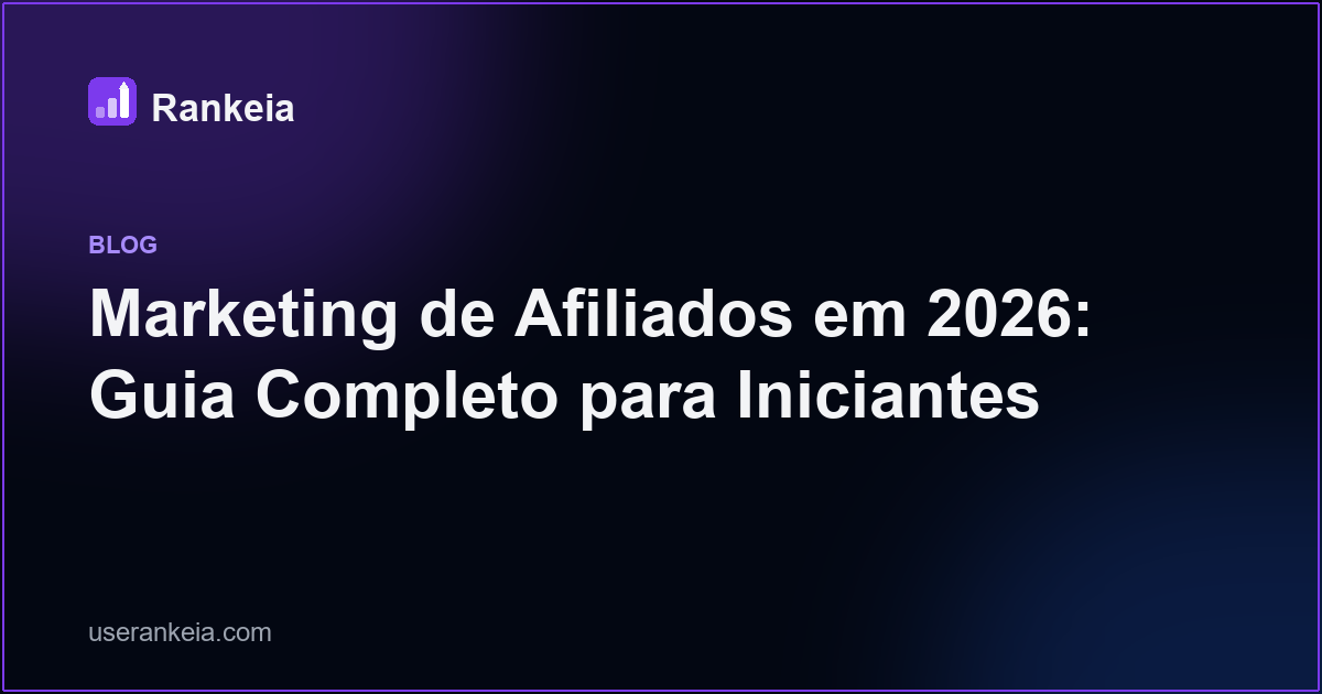 Marketing de Afiliados em 2026: Guia Completo para Iniciantes