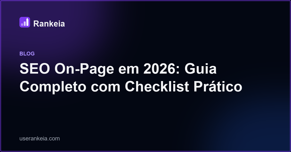 SEO On-Page em 2026: Guia Completo com Checklist Prático